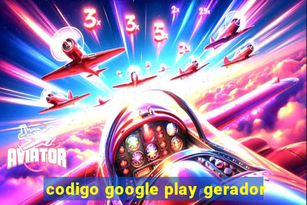 codigo google play gerador